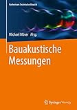 Bauakustische Messungen (Fachwissen Technische Akustik) (German Edition)