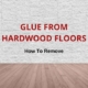 remove glue from wood floors