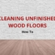 How To Clean Unfinished Wood Floors