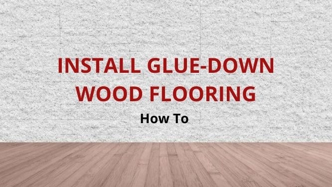 install glue down wood flooring