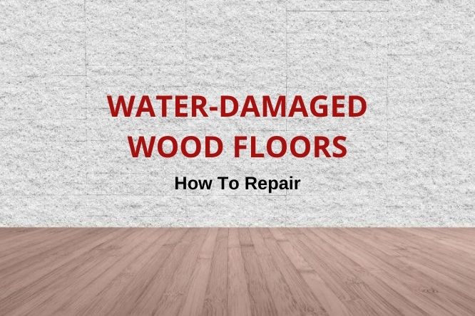 Repair Water Damaged Hardwood Floors, How To Fix Hardwood Water Damage