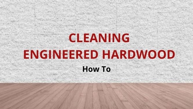 how to clean engineered wood