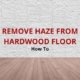 remove haze from hardwood floors
