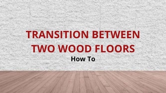 How to transition between two wood floors