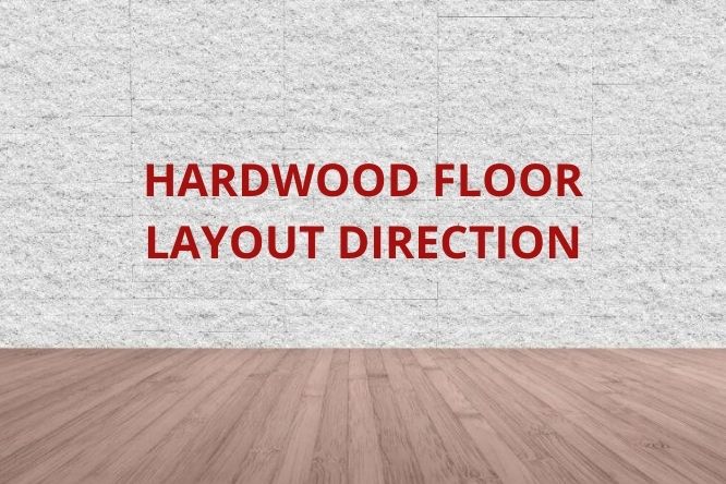Which Direction To Lay Hardwood Floors, Which Direction Should Flooring Be Laid