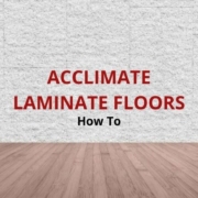 how to acclimate laminate flooring