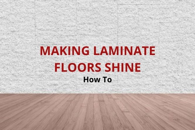 How To Make Laminate Floors Shine, How To Shine Dull Laminate Floors