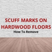 how to remove scuff marks on hardwood floors