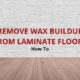 how to remove wax buildup on laminate floors