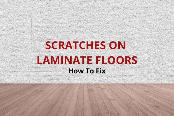 Remove Scratches From Laminate Flooring, How To Fix A Scratch On Laminate Wood Flooring