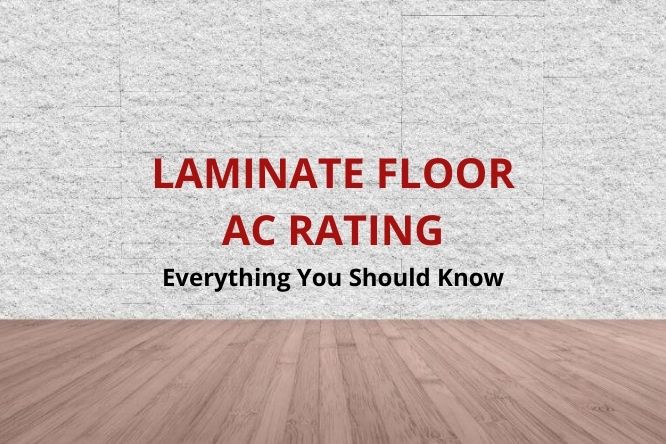 Laminate Floors Ac Rating Flooring, What Is A Good Ac Rating For Laminate Floors