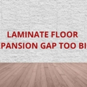 laminate floor expansion gap too big