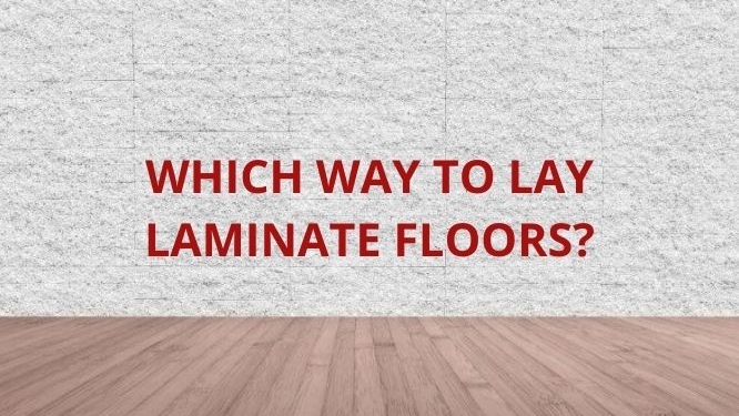 which way to lay laminate floors