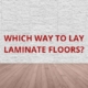 which way to lay laminate floors