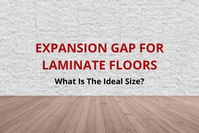 For Laminate Flooring, What Expansion Gap For Laminate Flooring